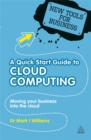 Image for A quick start guide to cloud computing  : moving your business into the cloud