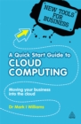 Image for A quick start guide to cloud computing: moving your business into the cloud