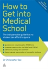 Image for How to get into medical school  : the indispensable guide that no student can afford to ignore