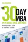 Image for The 30 day MBA in international business: your fast track guide to business success