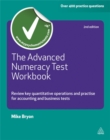 Image for The advanced numeracy test workbook  : review key quantitative operations and practise for accounting and business tests
