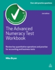 Image for The advanced numeracy test workbook: review key quantitative operations and practise for accounting and business tests. (Advanced level)