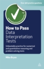Image for How to pass data interpretation tests  : unbeatable practice for numerical and quantitative reasoning and problem solving tests
