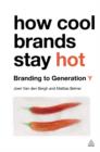 Image for How cool brands stay hot: branding to generation Y