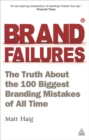 Image for Brand failures  : the truth about the 100 biggest branding mistakes of all time