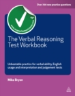 Image for The verbal reasoning test workbook: unbeatable practice for verbal ability, English usage and interpretation and judgement tests