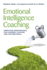 Image for Emotional intelligence coaching  : improving performance for leaders, coaches and the individual