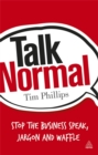 Image for Talk normal  : stop the business speak, jargon and waffle
