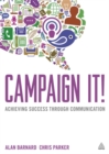 Image for Campaign it!  : achieving success through communication