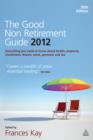 Image for The good non retirement guide: everything you need to know about health, property, investment, leisure, work, pensions and tax