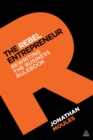 Image for The rebel entrepreneur: rewriting the business rulebook