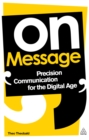 Image for On Message: Precision Communication for the Digital Age