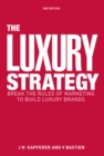 Image for The luxury strategy: break the rules of marketing to build luxury brands