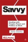 Image for Savvy  : dealing with people, power and politics at work