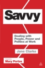 Image for Savvy: dealing with people, power and politics at work