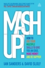 Image for Mash-Up!: How to Use Your Multiple Skills to Give You an Edge, Earn More Money and Be Happier