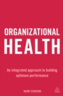Image for Organizational health: an integrated approach to building optimum performance
