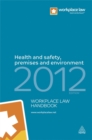 Image for Workplace law handbook 2012  : health and safety, premises and environment