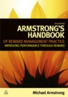 Image for Armstrong&#39;s handbook of reward management practice  : improving performance through reward