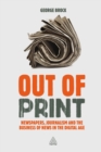 Image for Out of print: newspapers, journalism and the business of news in the digital age