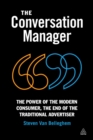 Image for The conversation manager: the power of the modern consumer, the end of the traditional advertiser
