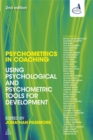 Image for Psychometrics in coaching  : using psychological and psychometric tools for development