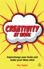 Image for Creativity at work  : supercharge your brain and make your ideas stick