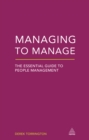 Image for Managing to manage: the essential guide to people management