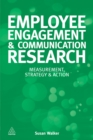 Image for Employee engagement and communication research: measurement, strategy, and action