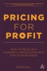 Image for Pricing for profit  : how to develop a powerful pricing strategy for your business