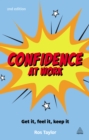 Image for Confidence at work: get it, feel it, keep it