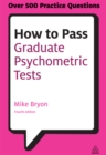 Image for How to pass graduate psychometric tests: essential preparation for numerical and verbal ability tests plus personality questionnaires