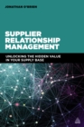 Image for Supplier relationship management: unlocking the hidden value in your supply base