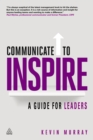 Image for Communicate to inspire: a guide for leaders
