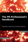 Image for The PR professional&#39;s handbook: powerful, practical communications