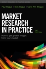 Image for Market research in practice: how to get greater insight from your market