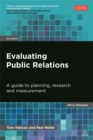 Image for Evaluating public relations  : a guide to planning, research and measurement