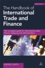 Image for The handbook of international trade and finance  : the complete guide for international sales, finance, shipping and administration