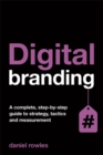 Image for Digital branding  : a complete step-by-step guide to strategy, tactics and measurement