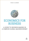 Image for Economics for business  : a guide to decision making in a complex global macroeconomy