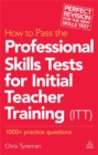 Image for How to pass the professional skills tests for Initial Teacher Training (ITT)  : 1000+ practice questions