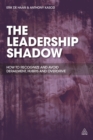 Image for The leadership shadow: how to recognise and avoid derailment, hubris and overdrive