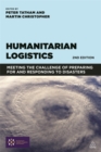 Image for Humanitarian logistics  : meeting the challenge of preparing for and responding to disasters