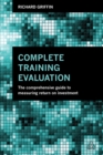Image for Complete training evaluation: the comprehensive guide to measuring return on investment