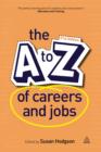 Image for The A to Z of careers and jobs.