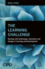 Image for The learning challenge  : dealing with technology, innovation and change in learning and development