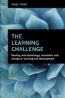 Image for The learning challenge: dealing with technology, innovation and change in learning and development