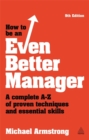 Image for How to be an even better manager  : a complete A-Z of proven techniques and essential skills