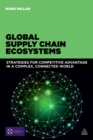 Image for Global Supply Chain Ecosystems: Strategies for Competitive Advantage in a Complex, Connected World