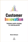 Image for Customer innovation  : customer-centric strategy for enduring growth